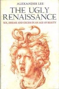 The Ugly Renaissance