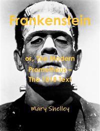 Frankenstein or the Modern Prometheus - The 1818 Text