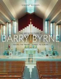 The Architecture of Barry Byrne