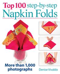 Top 100 Step-By-Step Napkin Folds: More Than 1,000 Photographs