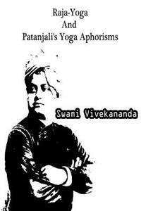 Raja-Yoga and Patanjali's Yoga Aphorisms