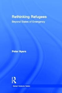 Rethinking Refugees Beyond States Of Emergency
