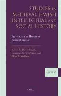 Studies in Medieval Jewish Intellectual and Social History: Festschrift in Honor of Robert Chazan