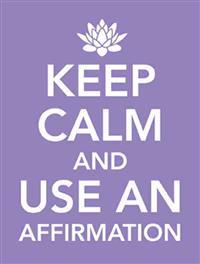 Keep Calm and Use an Affirmation