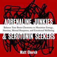 Adrenaline Junkies & Serotonin Seekers