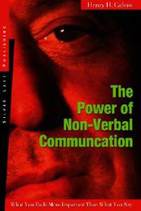 The Power of Nonverbal Communication: How You Act Is More Important Than What You Say