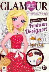 Learn to Be a Fashion Designer! Sketchbook