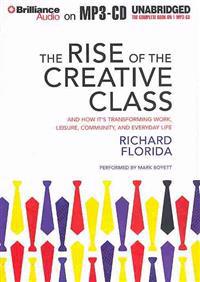 The Rise of the Creative Class: And How It's Transforming Work, Leisure, Community, and Everyday Life