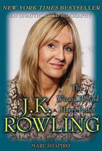 J.K. Rowling: The Wizard Behind Harry Potter