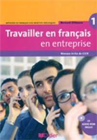 Travailler en français en entreprise. Niveau A1/A2. Livre élève