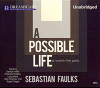A Possible Life: A Novel in Five Parts