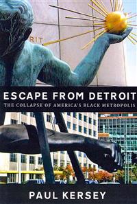 Escape from Detroit: The Collapse of America's Black Metropolis