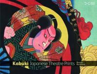 Kabuki: Japanese Theatre Prints