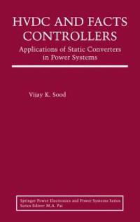 Hvdc and Facts Controllers: Applications of Static Converters in Power Systems