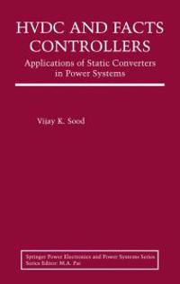 Hvdc and Facts Controllers: Applications of Static Converters in Power Systems