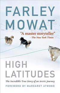 High Latitudes: The Incredible True Story of an Arctic Journey