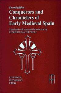 Conquerors and Chroniclers of Early Mediaeval Spain