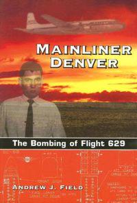 Mainliner Denver: The Bombing of Flight 629