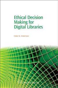 Ethical Decision Making for Digital Libraries