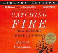 Catching Fire: How Cooking Made Us Human