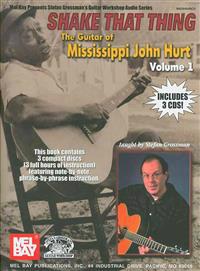 Shake That Thing: The Guitar of Mississippi John Hurt, Volume One [With 3 CDs]
