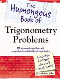 The Humongous Book of Trigonometry Problems