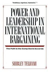 Power and Leadership in International Bargaining - The Path to the Camp David Accords