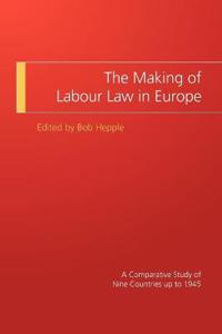 The Making of Labour Law in Europe
