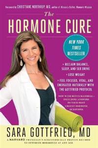 The Hormone Cure: Reclaim Balance, Sleep and Sex Drive; Lose Weight; Feel Focused, Vital, and Energized Naturally with the Gottfried Pro