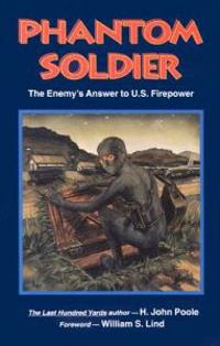 Phantom Soldier: The Enemy's Answer to U.S. Firepower