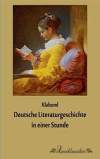 Deutsche Literaturgeschichte in Einer Stunde