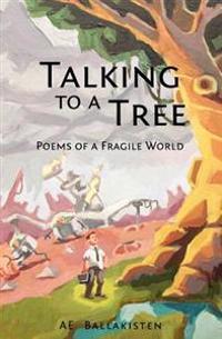 Talking to a Tree: Poems of a Fragile World