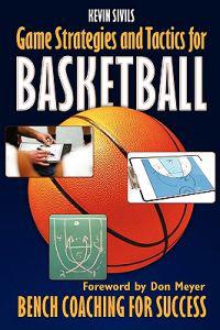 Game Strategies and Tactics for Basketball: Bench Coaching for Success
