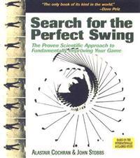 Search for the Perfect Swing: The Proven Scientific Approach to Fundamentally Improving Your Game
