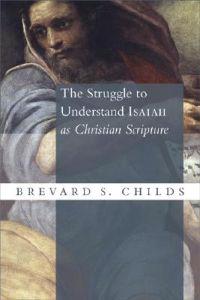 The Struggle To Understand Isaiah As Christian Scripture