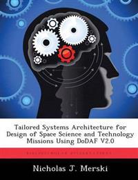Tailored Systems Architecture for Design of Space Science and Technology Missions Using Dodaf V2.0