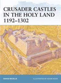 Crusader Castles in Holy Land 1192-1302