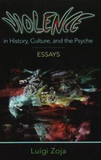 Violence in History, Culture, and the Psyche