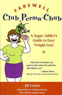 Farewell, Club Perma-Chub: A Sugar Addict's Guide to Easy Weight Loss