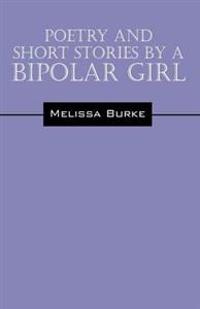 Poetry and Short Stories by a Bipolar Girl