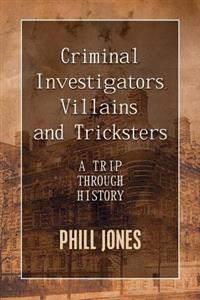 Criminal Investigators, Villains, and Tricksters: A Trip Through History