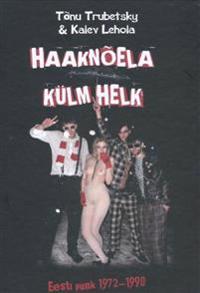 HAAKNÕELA KÜLM HELK. EESTI PUNK 1972-1990