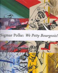 Sigmar Polke: We Petty Bourgeois!