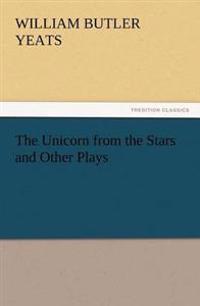 The Unicorn from the Stars and Other Plays