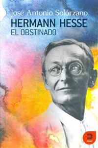 Hermann Hesse, el obstinado / Hermann Hesse, obstinate