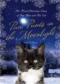 Paw Prints in the Moonlight: The Heartwarming True Story of One Man and His Cat