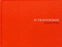 Se Tranströmer - 20 fotografers tolkningar