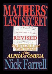 Mathers' Last Secret REVISED - The Rituals and Teachings of the Alpha Et Omega - Limited Hardbound Edition