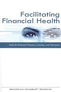 Facilitating Financial Health: Tools for Financial Planners, Coaches, and Therapists