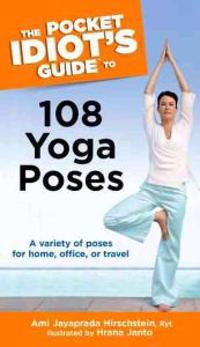 The Pocket Idiot's Guide to 108 Yoga Poses